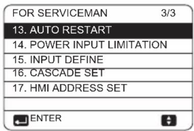 FOR SERVICEMAN 3/3 13. AUTO RESTART 14. POWER INPUT LIMITATION 15. INPUT DEFINE 16. CASCADE SET 17. HMI ADDRESS SET ENTER