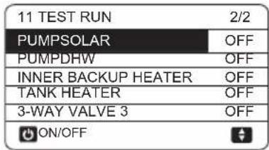 11 TEST RUN 2/2 PUMPSOLAR OFF PUMPDHW OFF INNER BACKUP HEATER OFF TANK HEATER OFF 3-WAY VALVE 3 OFF ON/OFF