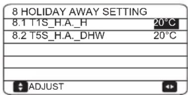 8 HOLIDAY AWAY SETTING 8.1 T1S_H.A._H 20°C 8.2 T5S_H.A._DHW 20°C ADJUST