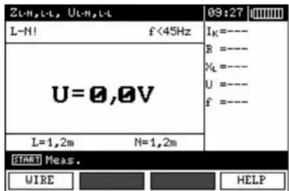 ZL-N,L-L, UL-N,L-L 09:27 L-N! f<45Hz U=0,0V I_K=--- R =--- X_L =--- U =--- f =--- L=1,2m N=1,2m START Meas. WIRE HELP
