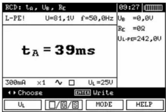 RCD: tA, Ue, Re L-PE! U=81,1V f=50,0Hz tA = 39ms 300mA ×1 ~ □ UL=25V ←→ Choose ENTER Write UL /G/S MODE HELP