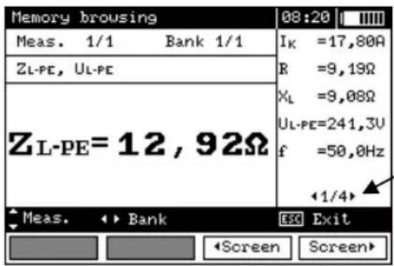 Memory browsing Meas. 1/1 Bank 1/1 ZL-PE, UL-PE ZL-PE=12,92Ω 08:20 IK =17,80Ω R =9,19Ω XL =9,08Ω UL-PE=241,3V f =50,0Hz ←1/4> Meas. ← Bank ESG Exit ◀Screen Screen▶