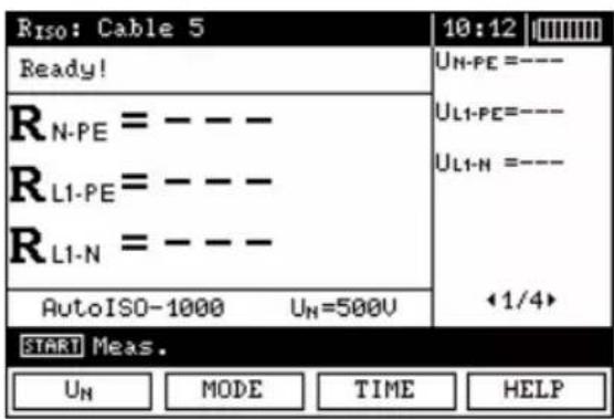 Riso: Cable 5 Ready! UN-PE = --- RL1-PE = --- UL1-N = --- RL1-PE = --- RL1-N = --- AutoISO-1000 U_N=500V 10:12 ←1/4> START Meas. UN MODE TIME HELP