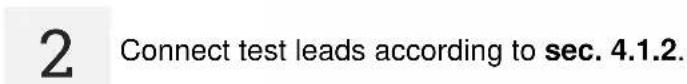 2 Connect test leads according to sec. 4.1.2.