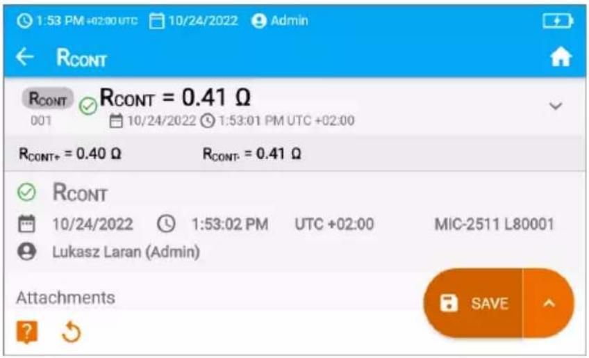 1:53 PM +02:00 UTC 10/24/2022 Admin RCONT RCONT = 0.41 Ω 001 10/24/2022 1:53:01 PM UTC +02:00 RCONT+ = 0.40 Ω RCONT- = 0.41 Ω ✓ RCONT 10/24/2022 1:53:02 PM UTC +02:00 MIC-2511 L80001 Lukasz Laran (Admin) Attachments SAVE ? ↕