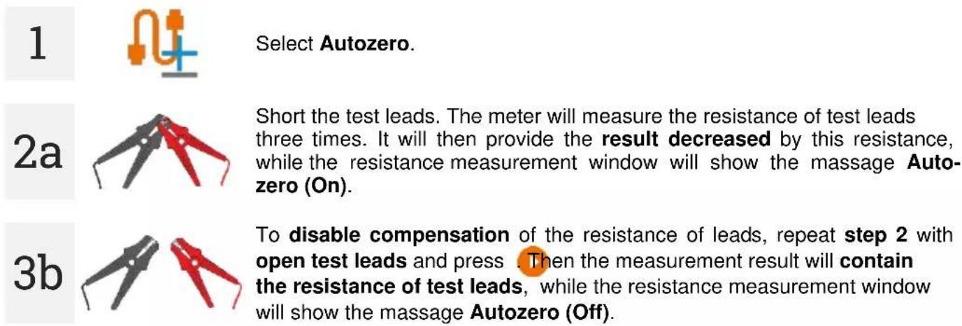 1 Select Autozero. 2a Short the test leads. The meter will measure the resistance of test leads three times. It will then provide the result decreased by this resistance, while the resistance measurement window will show the massage Auto-zero (On). 3b To disable compensation of the resistance of leads, repeat step 2 with open test leads and press . Then the measurement result will contain the resistance of test leads, while the resistance measurement window will show the massage Autozero (Off).