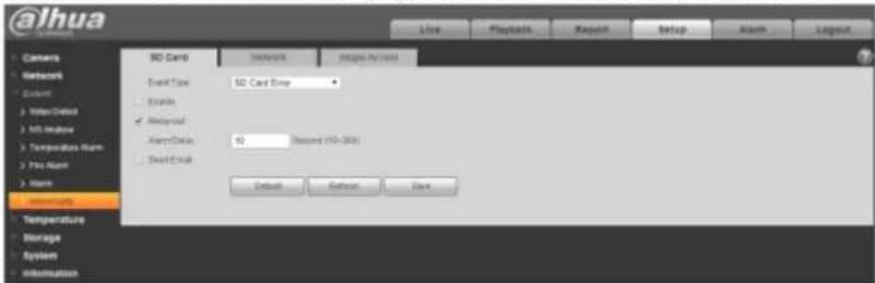 @jhua Live Playback Report Setup Alarm Layout Camera Network Event Video-Direct Internet Temperature-Item Fire Name Name Environment Temperature Storage System Information SD Card Network Remote Actions Event Type: SD Card Swap Event Remote Alert Date: 10 Seconds (10-300) Send Email Default Refresh Save