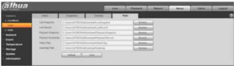 aihua Camera y Conditions y Info Network Event Temperature Storage System Information Video Snapshot Downs Path List Path(s) C:\Users\0478\01\0d\Download\F\web\Snapshot Browse... List Event C:\Users\0478\01\0d\Download\F\web\rscnrd Browse... Playback Path(s) C:\Users\0478\01\0d\Download\F\playset\Bitmap(s) Browse... Playback DevImpact C:\Users\0478\01\0d\Download\F\playset\Matrix(s) Browse... Video Clips C:\Users\0478\01\0d\Download\F\Pixel Clips Browse... View Path C:\Users\0478\01\0d\Download\F\playset\Casp Browse... Default Save