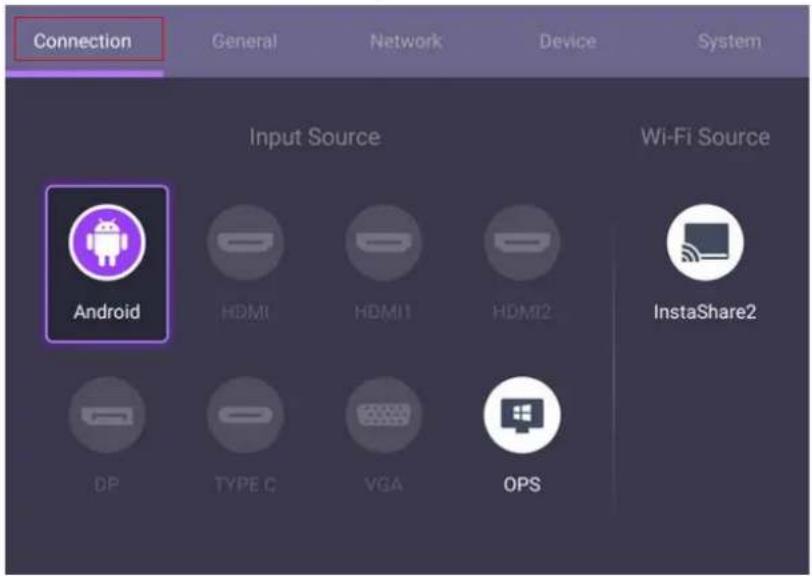 Connection General Network Device System Input Source Android HDMI1 HDMI11 HDMI12 Wi-Fi Source InstaShare2 DP TYPE C VGA OPS