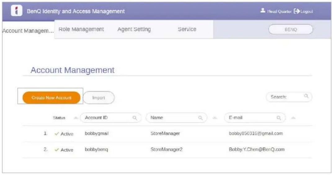 BenQ Identity and Access Management Head Quarter > Logout Account Managem... Role Management Agent Setting Service BENQ Account Management Create Now Account Import Search: Status Account ID Name E-mail 1. ✓ Active bobbygmail StoreManager bobby850316@gmail.com 2. ✓ Active bobbybenq StoreManager2 Bobby.Y.Chen@BenQ.com