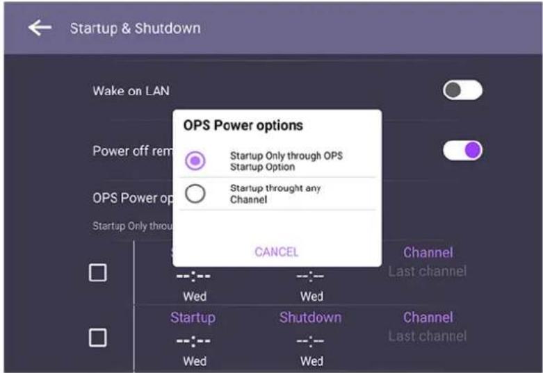 Startup & Shutdown Wake on LAN Power off rem OPS Power option Startup Only through OPS Startup Option Startup through any Channel CANCEL Wednesday Wednesday Startup Shutdown Channel Last channel Wednesday Wednesday