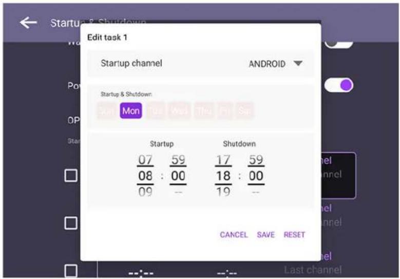 Edit task 1 Startup channel ANDROID Startup & Shutdown Mon Startup Shutdown 07 59 17 59 08 : 00 18 : 00 09 -- 19 -- CANCEL SAVE RESET