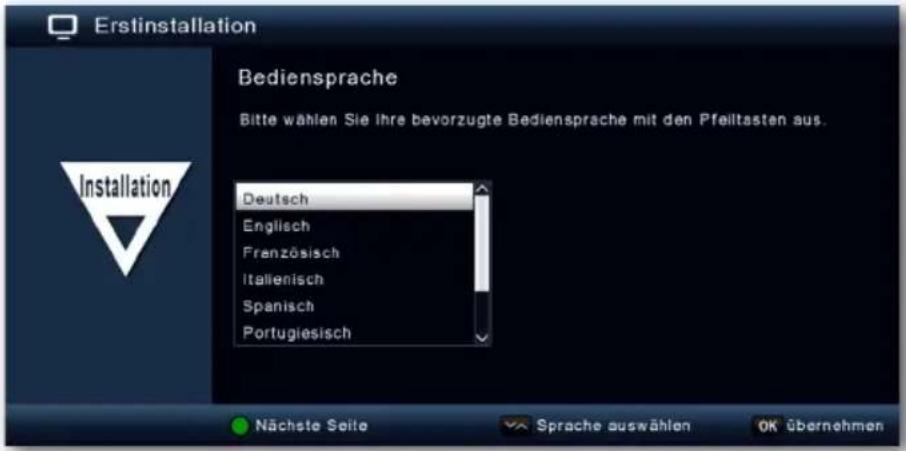 Erstinstallation Bediensprache Bitte wählen Sie Ihre bevorzugte Bediensprache mit den Pfeiltasten aus. Deutsch Englisch Frenzösisch Italienisch Spanisch Portugiesisch Nächste Seite Sprache auswählen OK übernehmen
