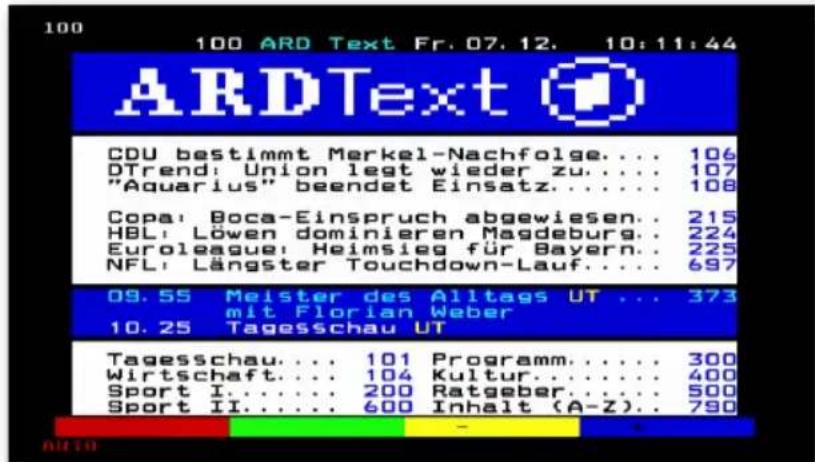 100 100 ARD Text Fr. 07.12. 10:11:44 ARDText CDU bestimmt Merkel-Nachfolge... 106 DTrend: Union legt wieder zu... 107 "Aquarius" beendet Einsatz... 108 Copa: Boca-Einspruch abgewiesen.. 215 HBL: Löwen dominieren Magdeburg.. 224 Euroleague: Heimsieg für Bayern.. 225 NFL: Längster Touchdown-Lauf... 697 09.55 Meister des Alltags UT ... 373 mit Florian Weber 10.25 Tagesschau UT Tagesschau... 101 Programm... 300 Wirtschaft... 104 Kultur... 400 Sport I... 200 Ratgeber... 500 Sport II... 600 Inhalt (A-Z)... 790