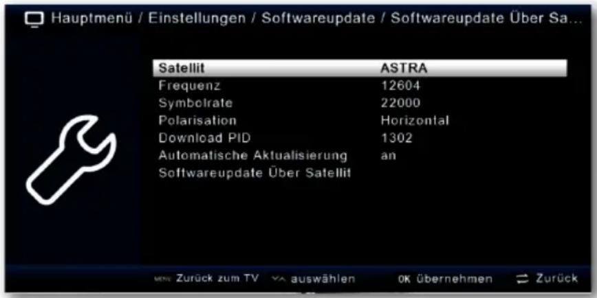Hauptmenü / Einstellungen / Softwareupdate / Softwareupdate Über Sa... Satellit ASTRA Frequenz 12604 Symbolrate 22000 Polarisation Horizontal Download PID 1302 Automatische Aktualisierung an Softwareupdate Über Satellit Zurück zum TV auswählen OK übernehmen → Zurück