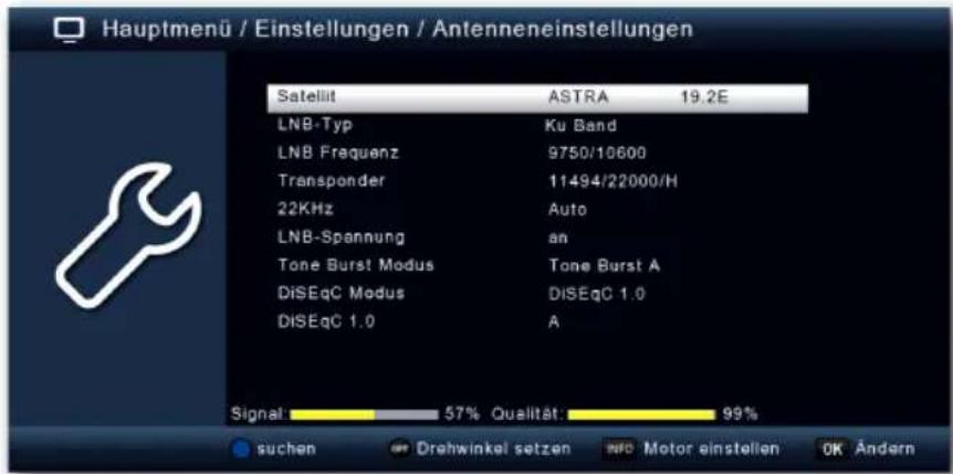 Hauptmenü / Einstellungen / Antenneneinstellungen Satellit ASTRA 19.2E LNB-Typ Ku Band LNB Frequenz 9750/10600 Transponder 11494/22000/H 22KHz Auto LNB-Spannung an Tone Burst Modus Tone Burst A DiSEqC Modus DiSEqC 1.0 DiSEqC 1.0 A Signal 57% Qualität: 99% suchen Drehwinkel setzen MO Motor einstellen OK Ändern