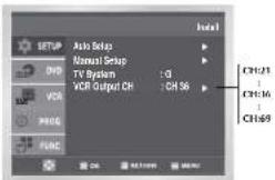 Auto Setup Manual Setup TV System : G VCR Output CH : CH 56 CH123 CH136 CH169