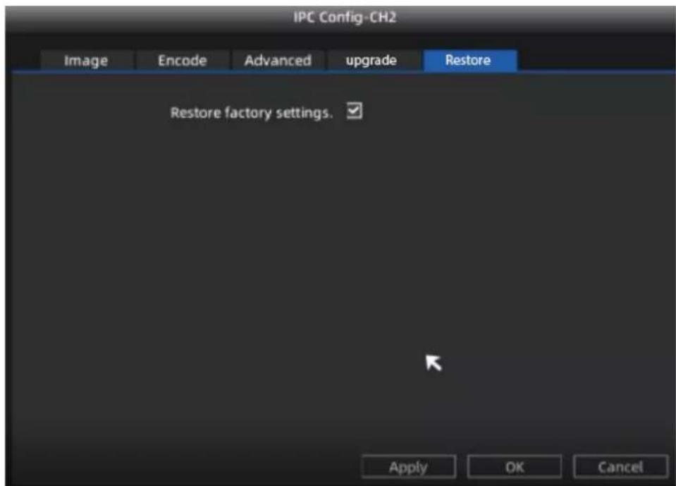 IPC Config-CH2 Image Encode Advanced upgrade Restore Restore factory settings. Apply OK Cancel
