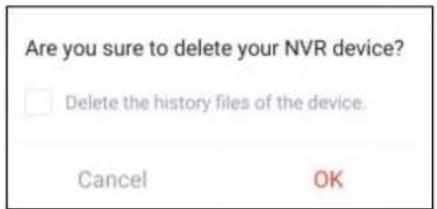 Are you sure to delete your NVR device? Delete the history files of the device. Cancel OK