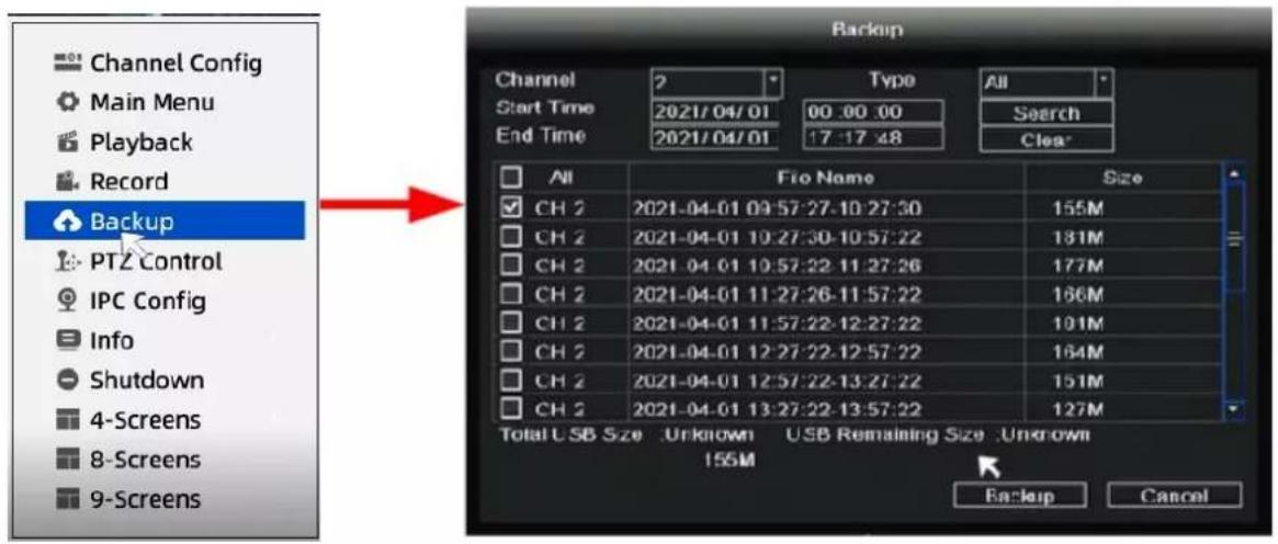 Channel Config Main Menu Playback Record Backup PTZ Control IPC Config Info Shutdown 4-Screens 8-Screens 9-Screens Backup 2 Type All Start Time 2021/04/01 00:00:00 End Time 2021/04/01 17:17:48 Search Clear All File Name Size CH 2 2021-04-01 09:57:27-10:27:30 155M CH 2 2021-04-01 10:27:30-10:57:22 131M CH 2 2021-04-01 10:57:22-11:27:26 177M CH 2 2021-04-01 11:27:26-11:57:22 166M CH 2 2021-04-01 11:57:22-12:27:22 101M CH 2 2021-04-01 12:27:22-12:57:22 164M CH 2 2021-04-01 12:57:22-13:27:22 151M CH 2 2021-04-01 13:27:22-13:57:22 127M Total USB Size Unknown USB Remaining Size Unknown 155M Backup Cancel