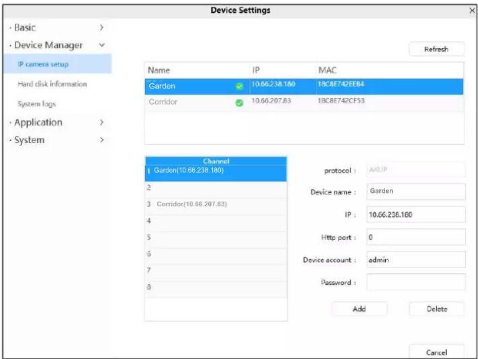 Device Settings · Basic > · Device Manager IP camera setup Refresh Name IP MAC Garden 10.66.238.180 18C8E742EF84 Corridor 10.66.207.83 18C8E742CF53 Channel 1 Garden(10.66.238.180) 2 3 Corridor(10.66.207.83) 4 5 6 7 8 protocol : AKUP Device name : Garden IP : 10.66.238.180 Http port : 0 Device account : adults Password : Add Delete Cancel