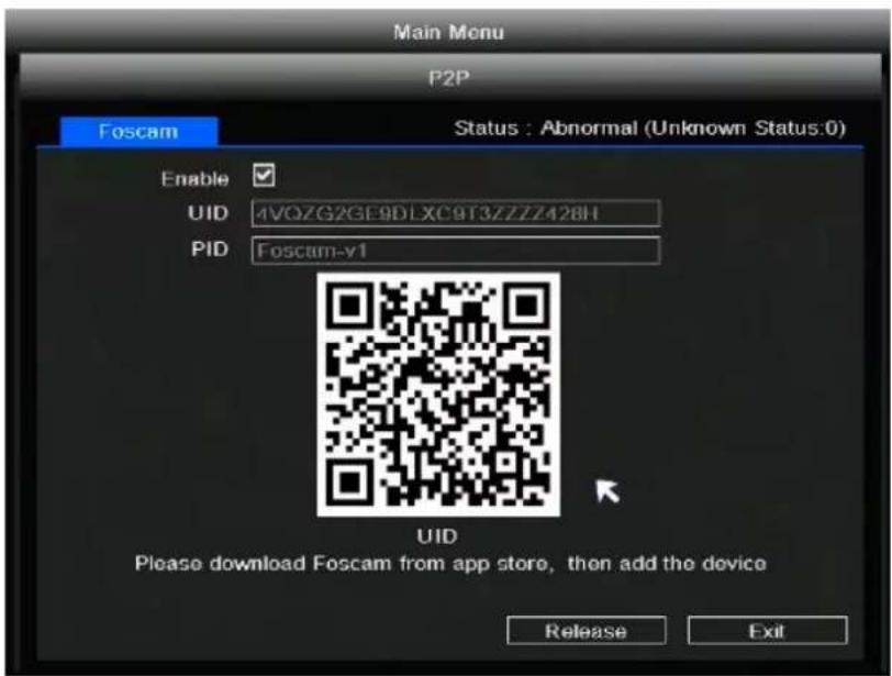 Main Menu P2P Foscam Status : Abnormal (Unknown Status:0) Enable ✓ UID 4VQZG2GE9DLXC9T3ZZZZ428H PID Foscam-v1 UID Please download Foscam from app store, then add the device Release Exit