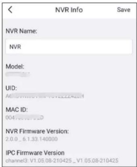 NVR Info Save NVR Name: NVR Model: UID: AC 0.0103.0103.0103.0103.0103.0103.0103.0103.0103.0103.0103.0103.0103.0103.0103.0103.0103.0103.0103.0103.0104 MAC ID: 004.004.004.0 NVR Firmware Version: 2.0.0_6.1.33.140000 IPC Firmware Version channel3: V1.05.08-210425_V1.05.08-210425