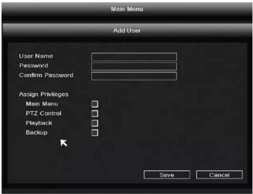 Main Menu Add User User Name Password Confirm Password Assign Privileges Main Menu PTZ Control Playback Backup Save Cancel
