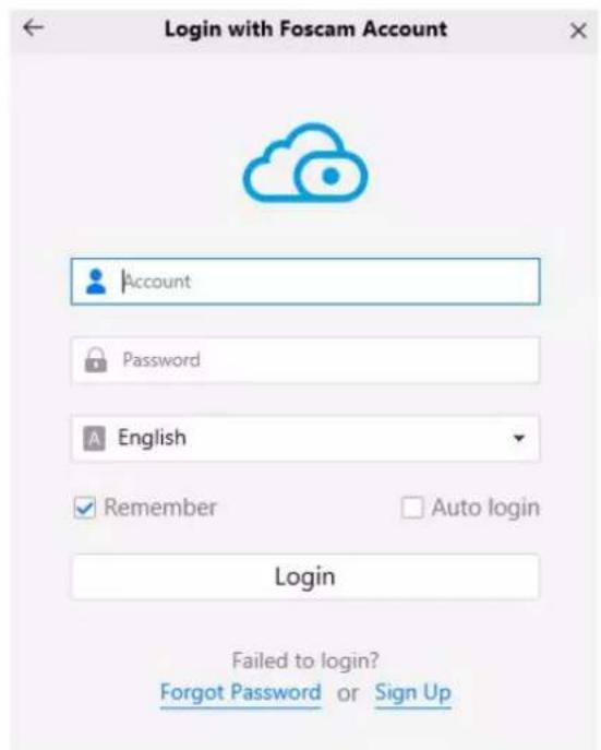 Login with Foscam Account Account Password English Remember Auto login Login Failed to login? Forgot Password or Sign Up