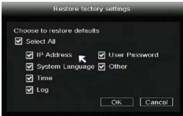 Restore factory settings. Choose to restore defaults ✓ Select All ✓ IP Address ✓ User Password ✓ System Language ✓ Other ✓ Time ✓ Log OK Cancel