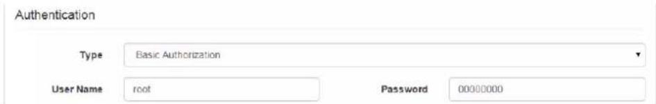 Authentication Type Basic Authorization User Name root Password 00000000