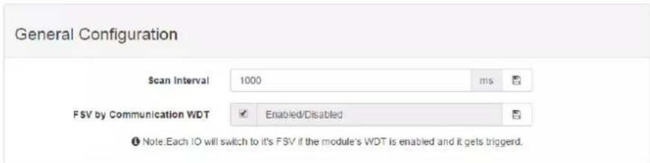 General Configuration Scan Interval 1000 ms FSV by Communication WDT Enabled/Disabled ① Note.Each IO will switch to it's FSV if the module's WDT is enabled and it gets triggered.