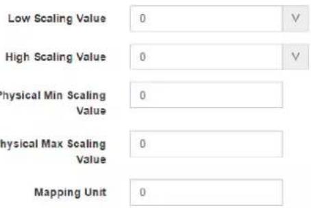 Low Scaling Value 0 V High Scaling Value 0 V Physical Min Scaling Value 0 Physical Max Scaling Value 0 Mapping Unit 0