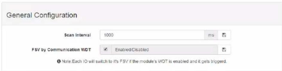 General Configuration Scan Interval 1000 ms FSV by Communication WDT Enabled/Disabled Note Each IO will switch to it's FSV if the module's WDT is enabled and it gets triggered.
