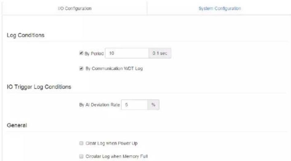I/O Configuration System Configuration Log Conditions ✓ By Period 10 0.1 sec ✓ By Communication WDT Log IO Trigger Log Conditions By AI Deviation Rate 5 % General ☐ Clear Log when Power Up ☐ Circular Log when Memory Full
