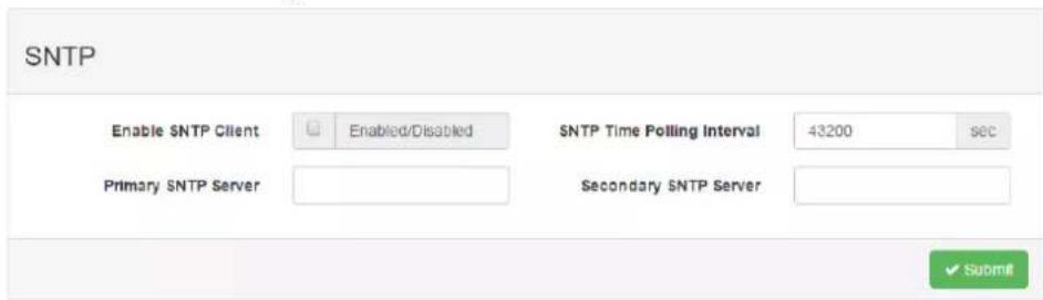 SNTP Enable SNTP Client Enabled/Disabled SNTP Time Polling Interval 43200 sec Primary SNTP Server Secondary SNTP Server ✓ Submit