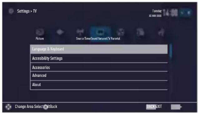 Settings > TV Picture Search TimerSound NetworkTV Parental Language & Keyboard Accessibility Settings Accessories Advanced About Change Area Select EditBack Back Exit
