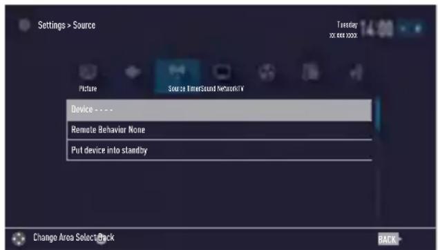 Settings > Source Picture Source TimerSound NetworkTV Device ---- Remote Behavior None Put device into standby Change Area Select Back Tuesday xx and xxxx BACK