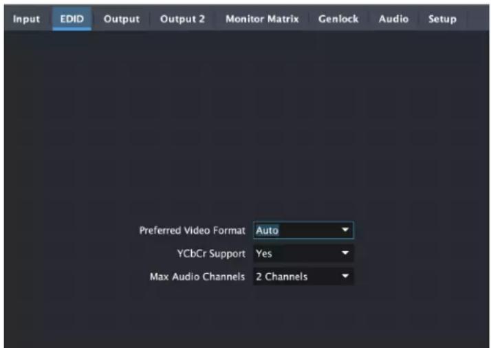 Input EDID Output Output 2 Monitor Matrix Genlock Audio Setup Preferred Video Format Auto YCbCr Support Yes Max Audio Channels 2 Channels