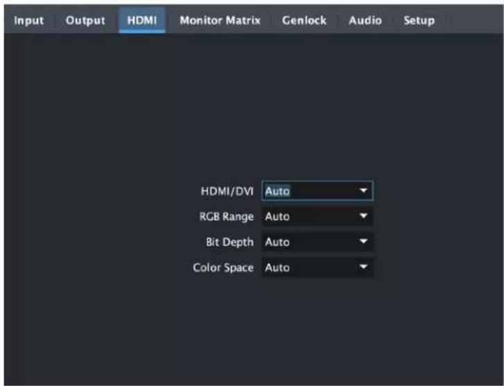 Input Output HDMI Monitor Matrix Genlock Audio Setup HDMI/DVI Auto RGB Range Auto Bit Depth Auto Color Space Auto
