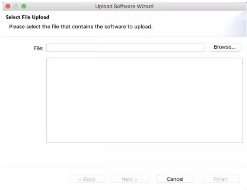 Upload Software Wizard Select File Upload Please select the file that contains the software to upload. File: Browse... < Back Next > Cancel Finish