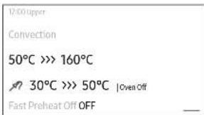 12:00 upper Convection 50°C >> 160°C 30°C >> 50°C | Oven Off Fast Preheat Off OFF