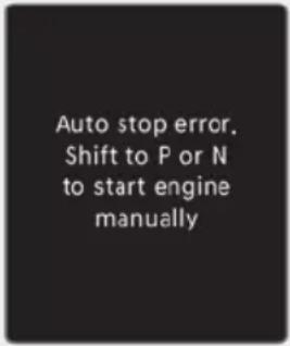 Auto stop error. Shift to P or N to start engine manually