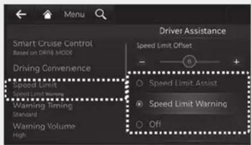 Menu Driver Assistance Smart Cruise Control Based on DRIVE MODE Driving Convenience Speed Limit Speed Limit Warning Warning Timing Standard Warning Volume High Speed Limit Offset - + Speed Limit Assist Speed Limit Warning Off