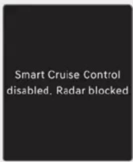 Smart Cruise Control disabled. Radar blocked