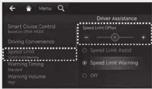 Menu Driver Assistance Smart Cruise Control Based on DRIVE MODE Driving Convenience Speed Limit Speed Limit Warning Warning Timing Standard Warning Volume High Speed Limit Offset - + Speed Limit Assist Speed Limit Warning Off