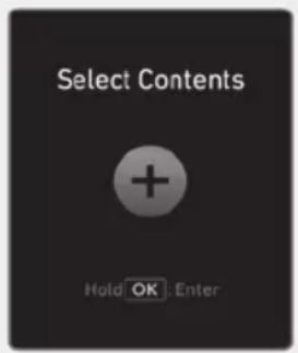 Select Contents + Hold OK Enter