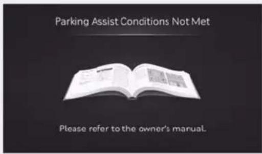 Parking Assist Conditions Not Met Please refer to the owner's manual.