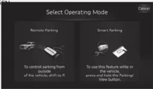 Select Operating Mode Remote Parking To control parking from outside of the vehicle, shift to P. Smart Parking To use this feature while in the vehicle, press end hold the Parking/ View button.