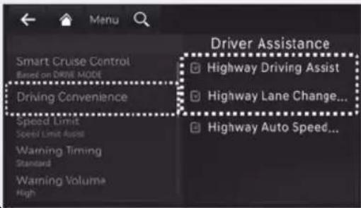 Smart Cruise Control Based on DRIVE MODE Driving Convenience Speed Limit Speed Limit Assist Warning Timing Standard Warning Volume High Driver Assistance Highway Driving Assist Highway Lane Change... Highway Auto Speed...